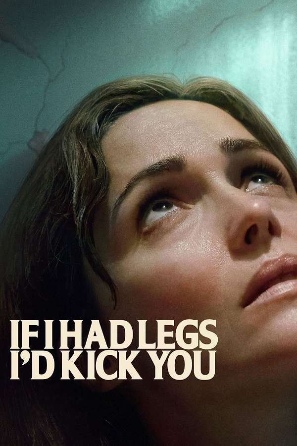 Movie poster for If I Had Legs I’d Kick You
